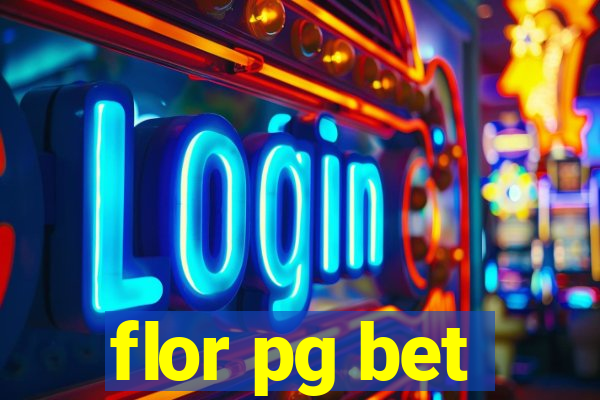 flor pg bet